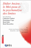 Didier Anzieu, le moi-peau et la psychanalyse des limites&nbsp;-&nbsp;Dominique Cupa, René Kaës, René Roussillon