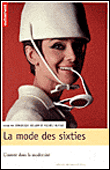 La mode des sixties, l'entrée dans la modernité&nbsp;-&nbsp;Dominique Veillon, Michèle Ruffat