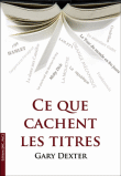 Ce que cachent les titres&nbsp;-&nbsp;Gary Dexter