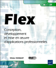Flex : conception, développement et mise en oeuvre d'applications professionnelles&nbsp;-&nbsp;Olivier Choquet
