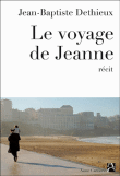 Le voyage de Jeanne&nbsp;-&nbsp;Jean-Baptiste Dethieux