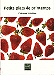 Petits plats du printemps&nbsp;-&nbsp;Catherine Schiellein