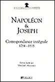 Napoléon et Joseph, correspondance intégrale 1784-1818&nbsp;-&nbsp;Vincent Haegele