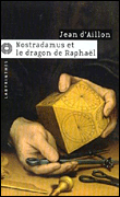 Nostradamus et le dragon de Raphaël&nbsp;-&nbsp;Jean d' Aillon