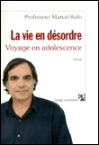 La vie en désordre&nbsp;-&nbsp;Marcel Rufo
