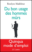 Du bon usage des hommes mûrs&nbsp;-&nbsp;Roselyne Madelenat