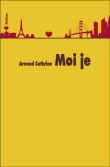 Moi je&nbsp;-&nbsp;Arnaud Cathrine