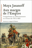 Aux marges de l'empire&nbsp;-&nbsp;Maya Jasanoff