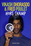 Hors champ&nbsp;-&nbsp;Vikash Dhorasoo, Fred Poulet