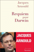 Requiem pour Darwin&nbsp;-&nbsp;Jacques Arnould