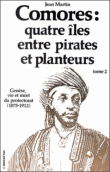 Les Comores quatre iles entre pirates et planteurs&nbsp;-&nbsp;Jean Martin