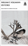 Les fusils&nbsp;-&nbsp;William Tanner Vollmann