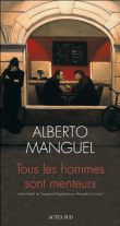 Tous les hommes sont menteurs&nbsp;-&nbsp;Alberto Manguel