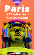 Paris 200 autres lieux pour les curieux&nbsp;-&nbsp;Fabienne Alice