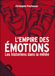 L'empire des émotions&nbsp;-&nbsp;Christophe Prochasson
