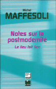 Sur la postmodernité du lieu au lien&nbsp;-&nbsp;Michel Maffesoli
