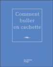 Comment buller en cachette&nbsp;-&nbsp;Nicolas Kanjounzeff