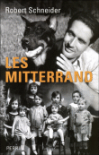 Les Mitterrand, une famille française&nbsp;-&nbsp;Robert Schneider