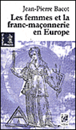 Les femmes et la franc-maçonnerie&nbsp;-&nbsp;Jean-Pierre Bacot