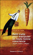 Petit traité pour manipuler en toute bonne conscience&nbsp;-&nbsp;Pascale de Lomas