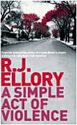 A simple act of violence&nbsp;-&nbsp;R.J. Ellory