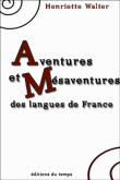 Aventures et mésaventures des langues de France&nbsp;-&nbsp;Henriette Walter