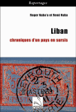 Liban, chroniques d'un pays en sursis&nbsp;-&nbsp;René Naba, Roger Naba'a