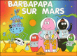 Barbapapa sur mars&nbsp;-&nbsp;Annette Tison, T. Taylor