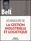 Basiques de la gestion industrielle et logistique&nbsp;-&nbsp;Bill Belt