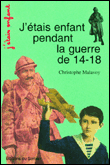 J'étais enfant pendant la guerre de 14-18&nbsp;-&nbsp;Christophe Malavoy