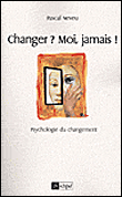 Changer, moi jamais !&nbsp;-&nbsp;Pascal Neveu