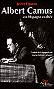 Albert Camus ou l'Espagne exaltée&nbsp;-&nbsp;Javier Figuero Moreno