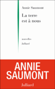 La terre est à nous&nbsp;-&nbsp;Annie Saumont