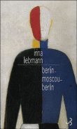 Berlin-Moscou-Berlin&nbsp;-&nbsp;Irina Liebmann
