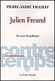 Julien Freund, au coeur du politique&nbsp;-&nbsp;Pierre-André Taguieff
