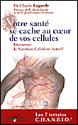 Votre santé se cache au coeur de vos cellules&nbsp;-&nbsp;C. Lagarde