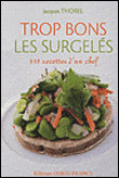 Trop bons, les surgelés&nbsp;-&nbsp;Jacques Thorel