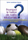 Pourquoi le ballon de rugby est-il ovale ?&nbsp;-&nbsp;Sylvie Lauduique-Hamez