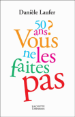 50 ans, vous ne les faites pas&nbsp;-&nbsp;D. Laufer