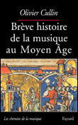 Brève histoire de la musique du Moyen-Age&nbsp;-&nbsp;Olivier Cullin