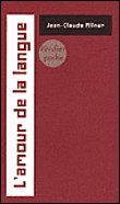 L'amour de la langue&nbsp;-&nbsp;Jean-Claude Milner