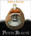 Petite beauté&nbsp;-&nbsp;Anthony Browne