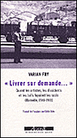 Livrer sur demande, une action de solidarité internationale&nbsp;-&nbsp;Varian Fry, Charles Jacquier