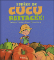 Espèce de cucurbitacée !&nbsp;-&nbsp;Nathalie Clément, Yves-Marie Clément, Louis Alloing