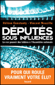 Députés sous influence la face cachée de l'Assemblée Nationale&nbsp;-&nbsp;Vincent Nouzille, Hélène Constanty