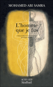 L'homme que je fus&nbsp;-&nbsp;Mohammed Abi Samra