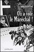 On a volé le Maréchal&nbsp;-&nbsp;Jean-Yves Le Naour