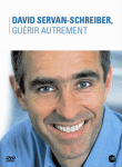 Guérir autrement - David Servan Schreiber&nbsp;-&nbsp;Documentaire