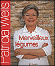 Merveilleux légumes, la cuisine du potager&nbsp;-&nbsp;P. Wells
