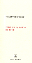 Essai sur la raison de tout&nbsp;-&nbsp;V. Mignerot